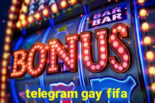 telegram gay fifa